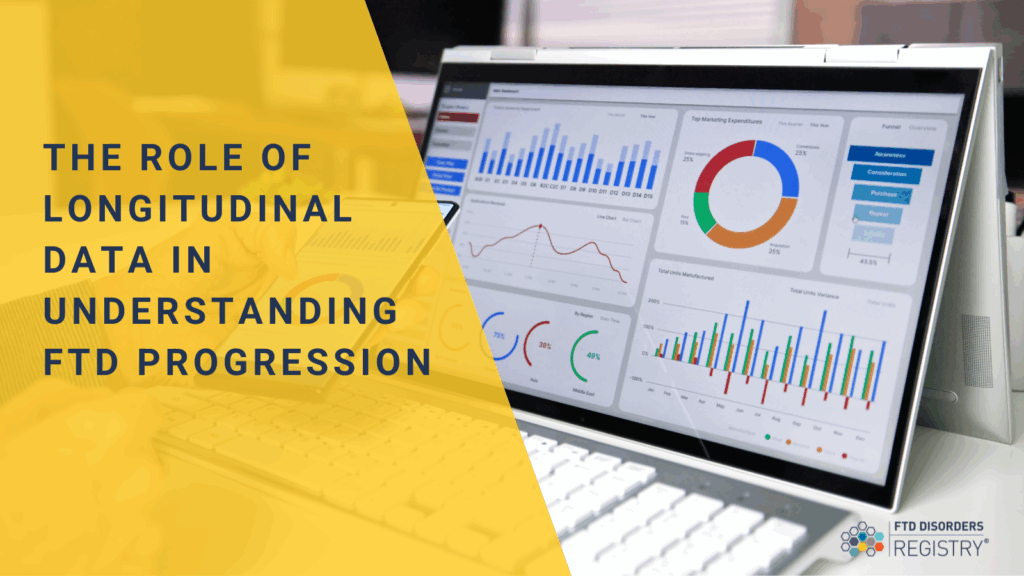 The Role of Longitudinal Data in Understanding FTD Progression