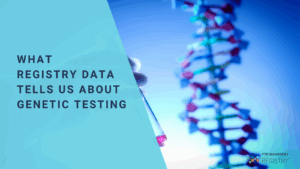 What Registry Data Tells Us About Genetic Testing