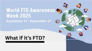 World FTD Awareness Week: September 21-27