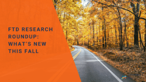 FTD Research Roundup: What’s New This Fall