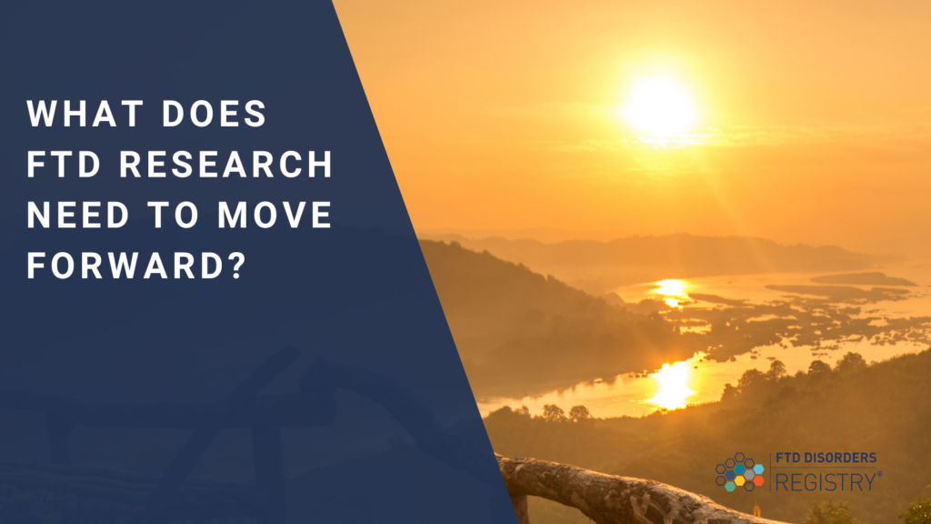 What Does FTD Research Need to Move Forward